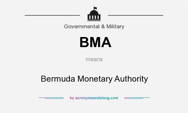 What does BMA mean? It stands for Bermuda Monetary Authority