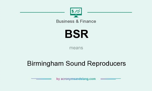 What does BSR mean? It stands for Birmingham Sound Reproducers