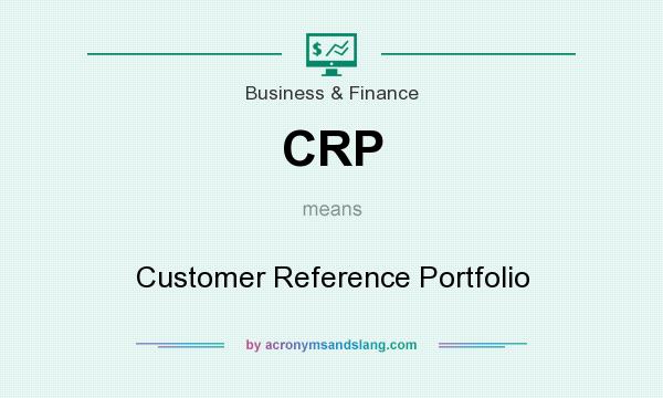 What does CRP mean? It stands for Customer Reference Portfolio