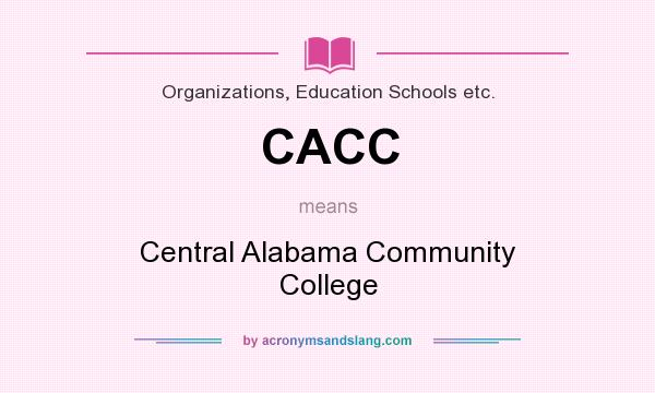 What does CACC mean? It stands for Central Alabama Community College
