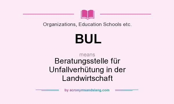 What does BUL mean? It stands for Beratungsstelle für Unfallverhütung in der Landwirtschaft