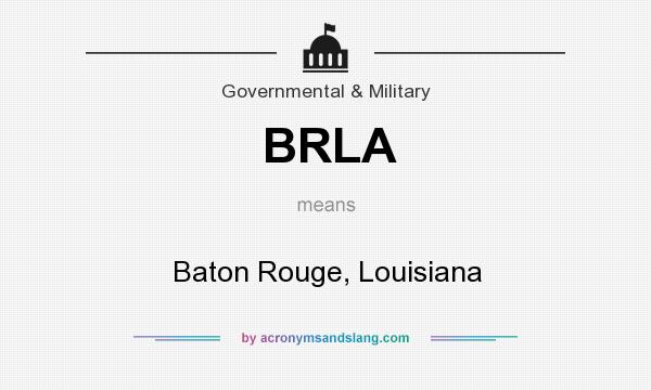 What does BRLA mean? It stands for Baton Rouge, Louisiana