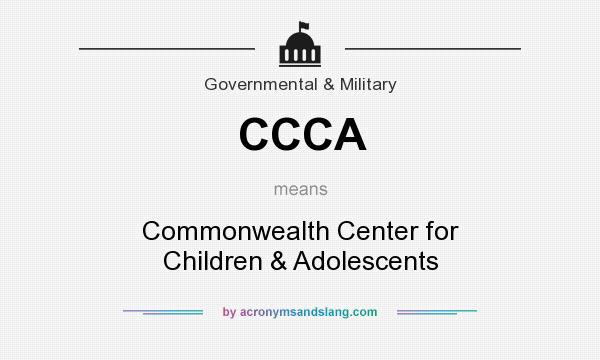 What does CCCA mean? It stands for Commonwealth Center for Children & Adolescents