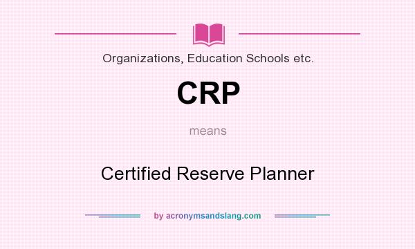 What does CRP mean? It stands for Certified Reserve Planner