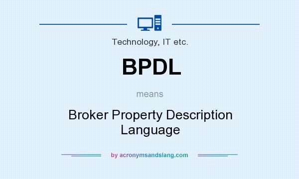 What does BPDL mean? It stands for Broker Property Description Language