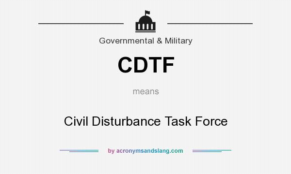What does CDTF mean? It stands for Civil Disturbance Task Force