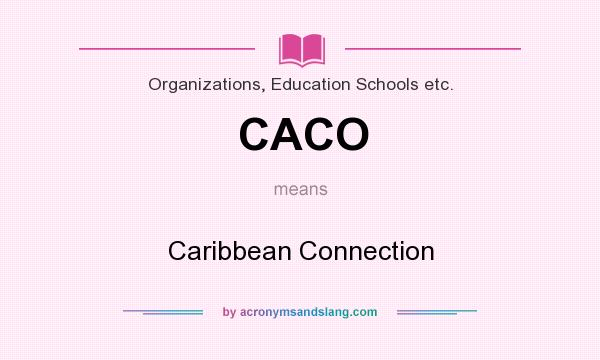 What does CACO mean? It stands for Caribbean Connection