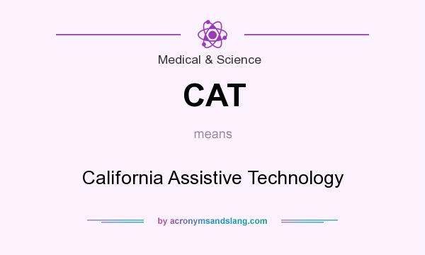 What does CAT mean? It stands for California Assistive Technology