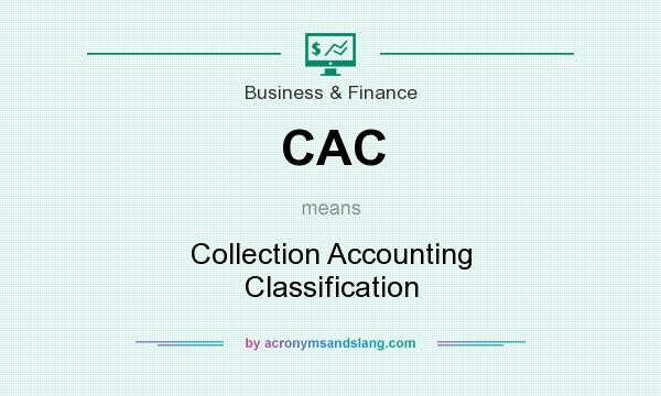 What does CAC mean? It stands for Collection Accounting Classification