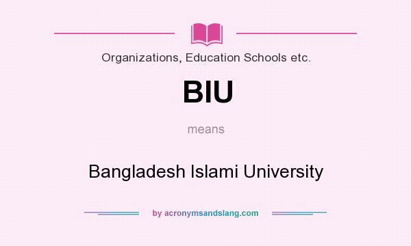 What does BIU mean? It stands for Bangladesh Islami University