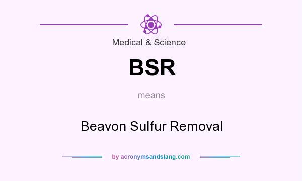 What does BSR mean? It stands for Beavon Sulfur Removal
