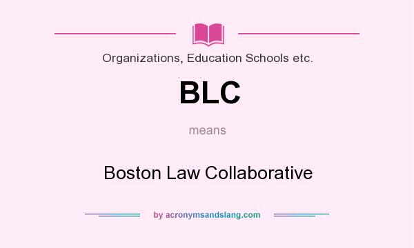 What does BLC mean? It stands for Boston Law Collaborative