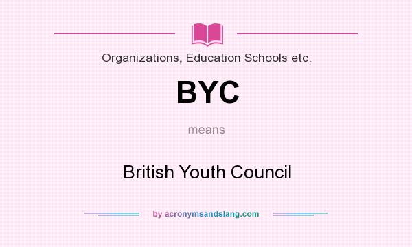 What does BYC mean? It stands for British Youth Council