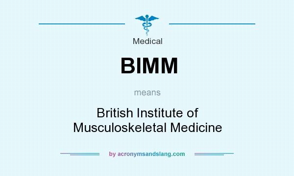 What does BIMM mean? It stands for British Institute of Musculoskeletal Medicine