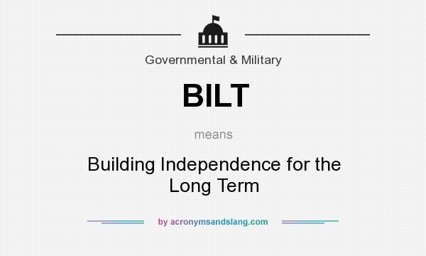 What does BILT mean? It stands for Building Independence for the Long Term