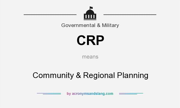 What does CRP mean? It stands for Community & Regional Planning