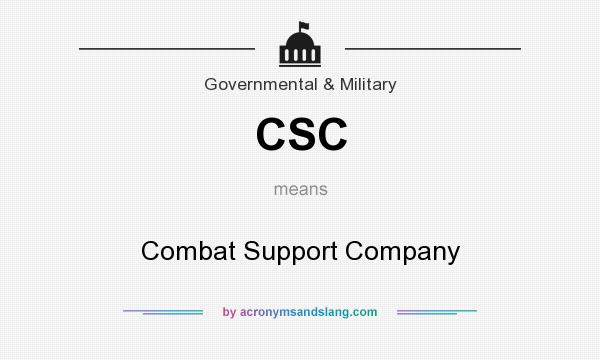 What does CSC mean? It stands for Combat Support Company
