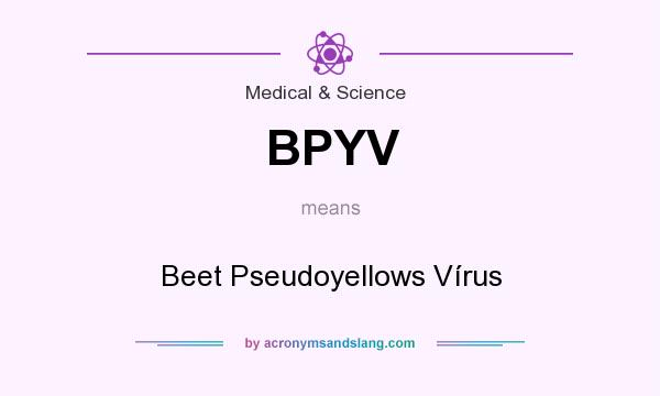 What does BPYV mean? It stands for Beet Pseudoyellows Vírus