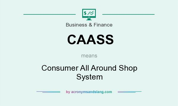 What does CAASS mean? It stands for Consumer All Around Shop System