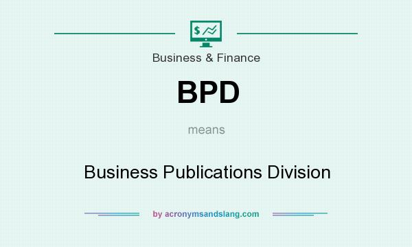 What does BPD mean? It stands for Business Publications Division