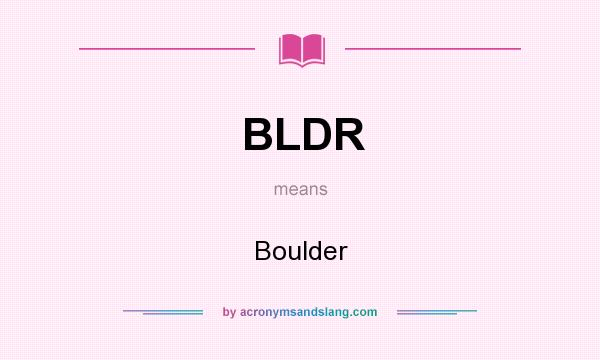 What does BLDR mean? It stands for Boulder