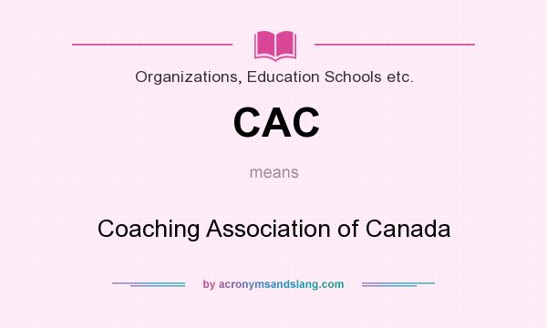 What does CAC mean? It stands for Coaching Association of Canada