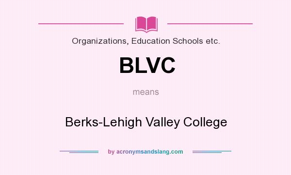 What does BLVC mean? It stands for Berks-Lehigh Valley College