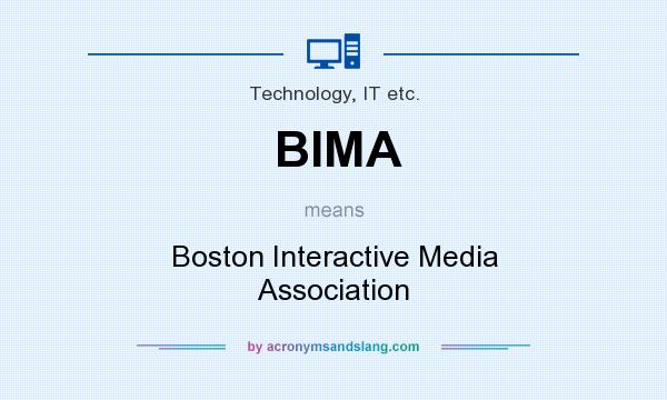 What does BIMA mean? It stands for Boston Interactive Media Association