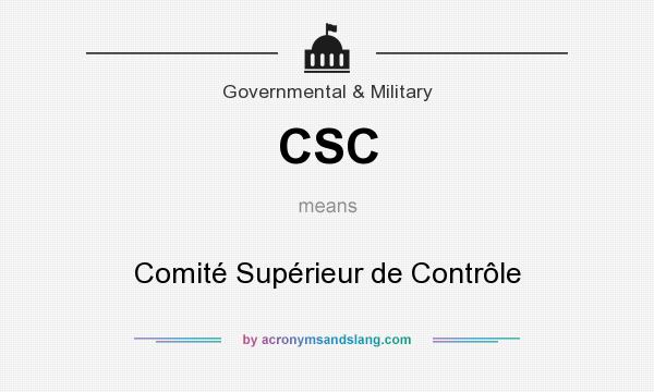 What does CSC mean? It stands for Comité Supérieur de Contrôle