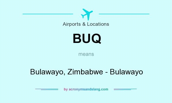 What does BUQ mean? It stands for Bulawayo, Zimbabwe - Bulawayo