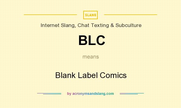 What does BLC mean? It stands for Blank Label Comics