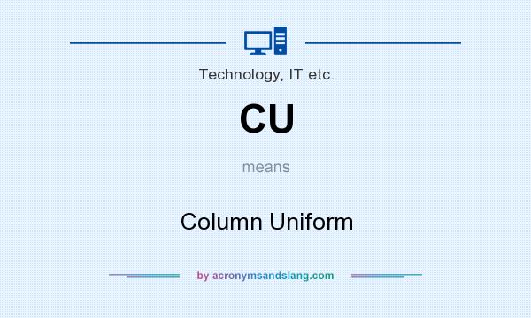 What does CU mean? It stands for Column Uniform
