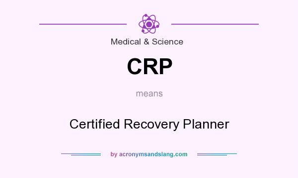 What does CRP mean? It stands for Certified Recovery Planner