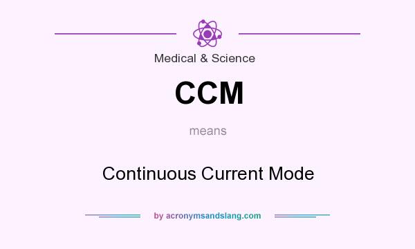 What does CCM mean? It stands for Continuous Current Mode