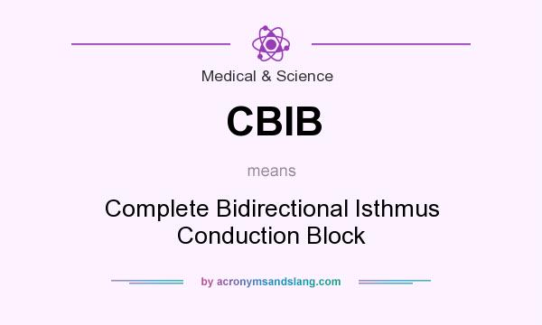 What does CBIB mean? It stands for Complete Bidirectional Isthmus Conduction Block