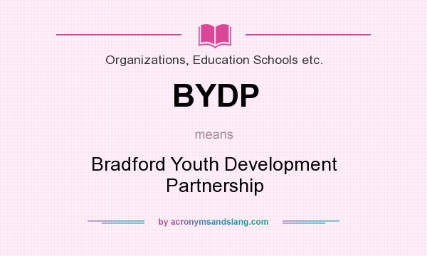 What does BYDP mean? It stands for Bradford Youth Development Partnership