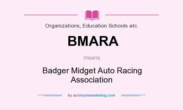 What does BMARA mean? It stands for Badger Midget Auto Racing Association