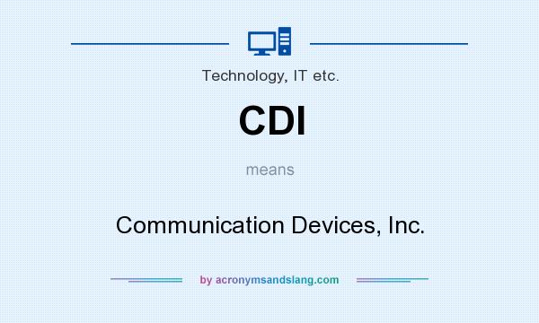 What does CDI mean? It stands for Communication Devices, Inc.