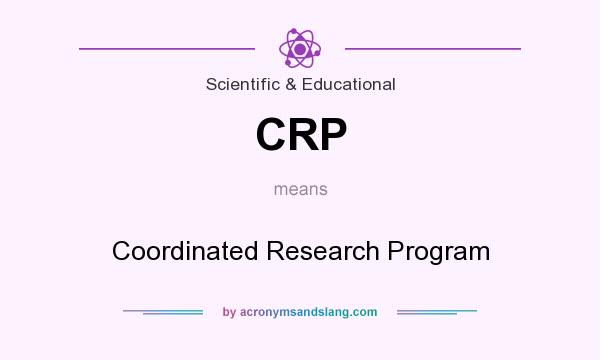 What does CRP mean? It stands for Coordinated Research Program