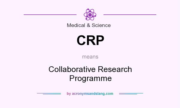 What does CRP mean? It stands for Collaborative Research Programme