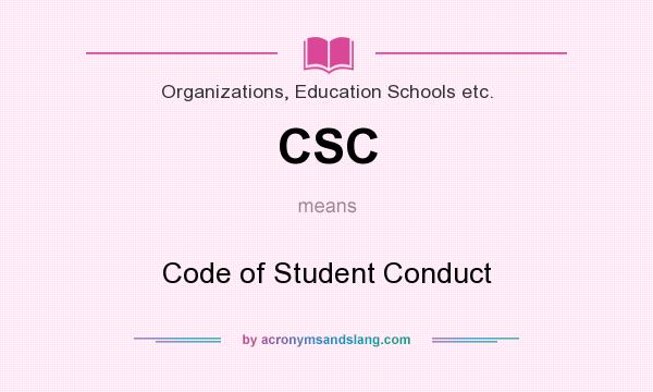 What does CSC mean? It stands for Code of Student Conduct