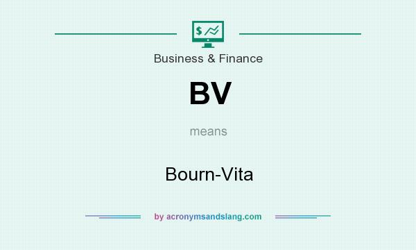 What does BV mean? It stands for Bourn-Vita