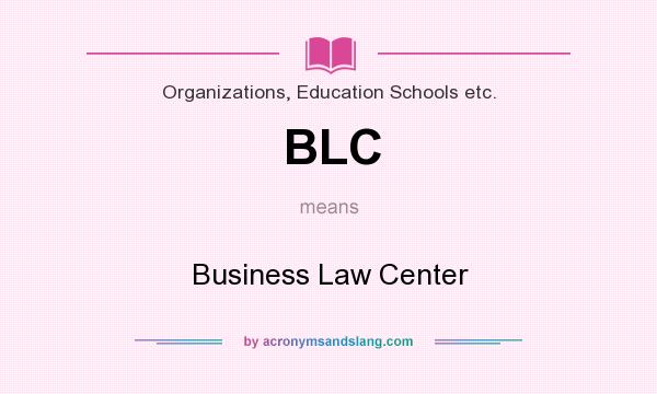 What does BLC mean? It stands for Business Law Center