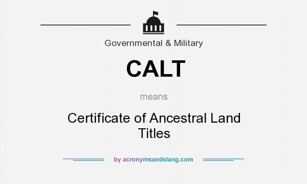 What does CALT mean? It stands for Certificate of Ancestral Land Titles