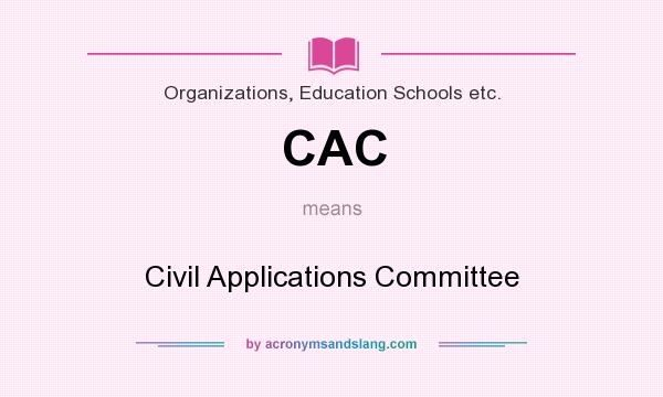 What does CAC mean? It stands for Civil Applications Committee