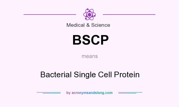 What does BSCP mean? It stands for Bacterial Single Cell Protein