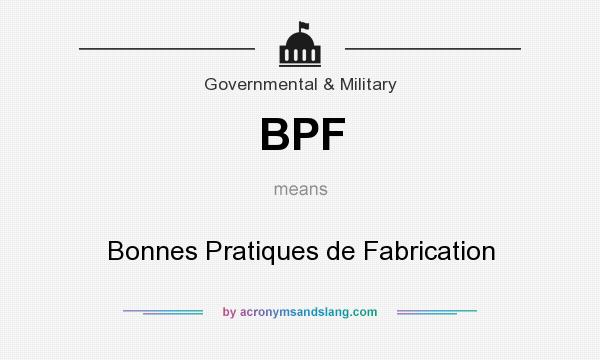What does BPF mean? It stands for Bonnes Pratiques de Fabrication