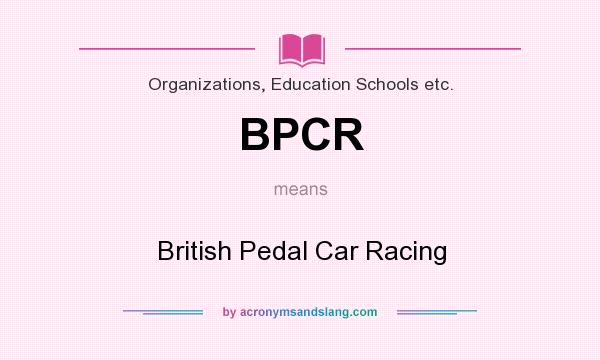 What does BPCR mean? It stands for British Pedal Car Racing