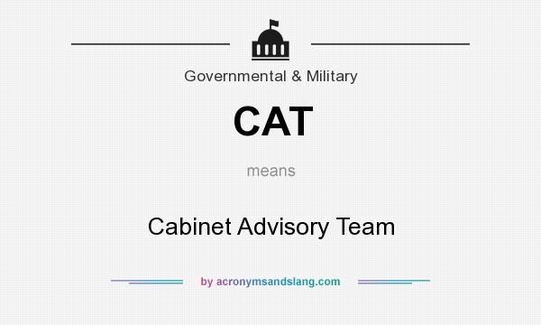 What does CAT mean? It stands for Cabinet Advisory Team