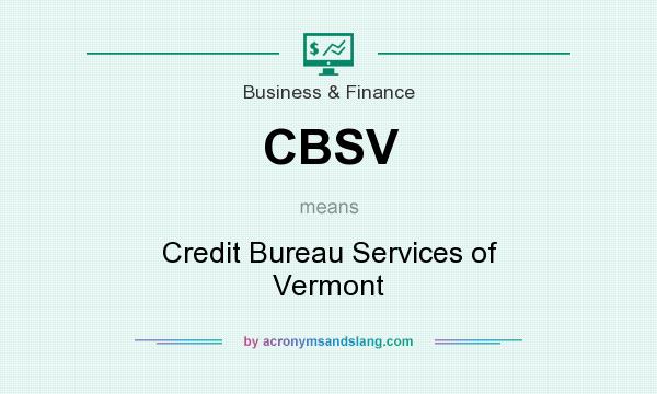 What does CBSV mean? It stands for Credit Bureau Services of Vermont